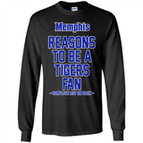 Reasons to be a Memphis Tigers Fan Complete List on Back - Long Sleeve T-Shirt