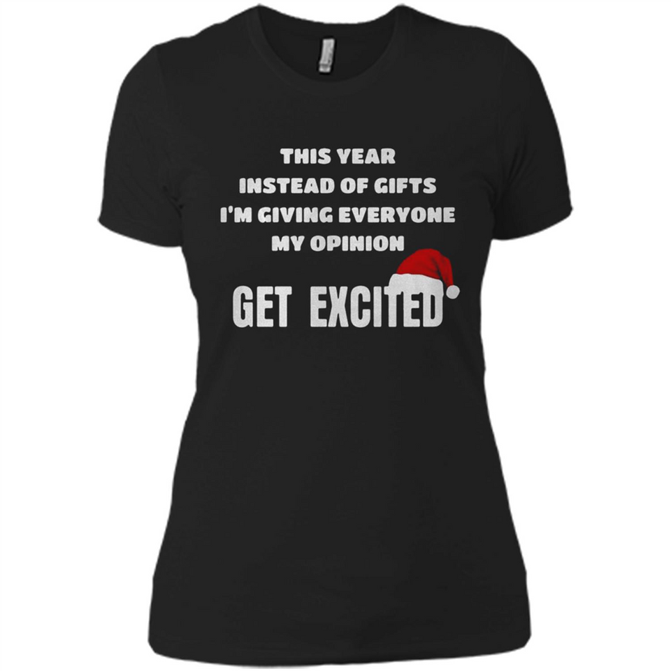Christmas This Year Instead Of Gifts I’m Giving Everyone My Opinion Get Excited