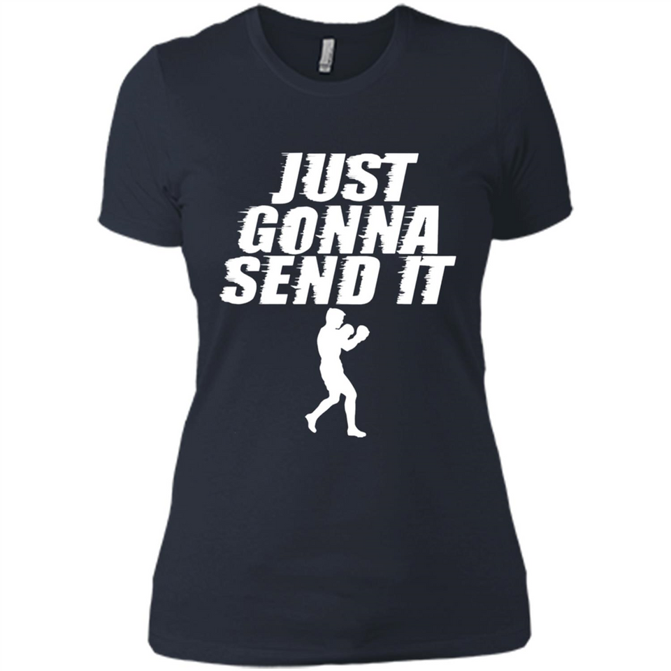 Just Gonna Send It Boxing Boxer Fighter Kick Fighting - Ladies' Boyfriend T-Shirt