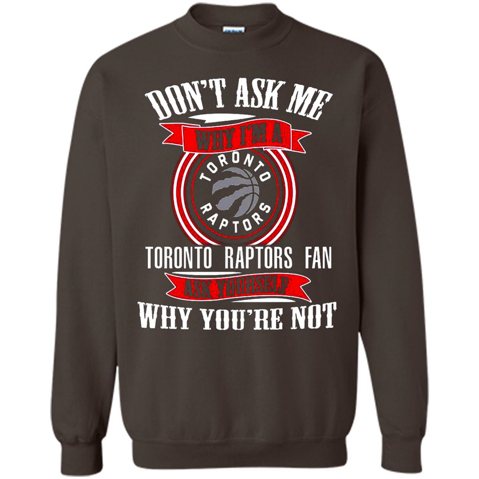 Don't Ask Me Why I'm A Toronto Raptors Fan Ask Yourself