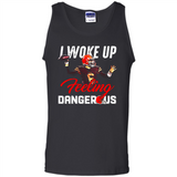I woke up feeling dangerous - Tank Top