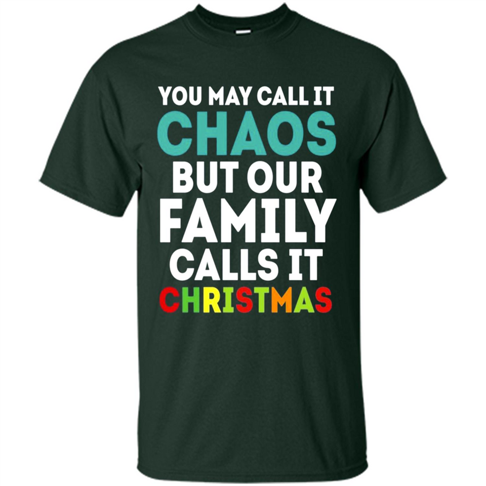 Chaos Family Calls It Christmas - Shirt