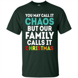 Chaos Family Calls It Christmas - Shirt