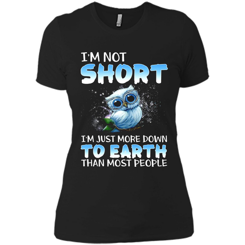 The owl I'm not short I just more down to Earth than most people - Ladies' Boyfriend T-Shirt