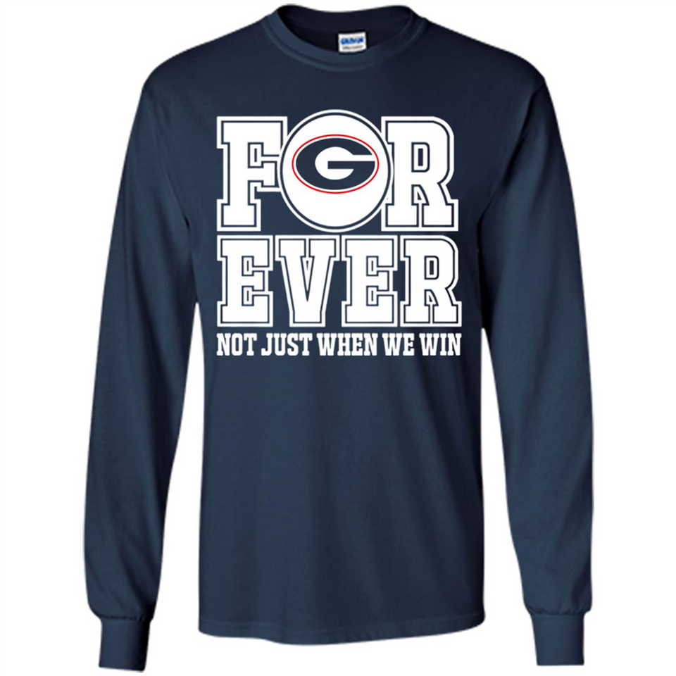 Georgia Bulldogs Forever For ever not just when we win - Long Sleeve T-Shirt