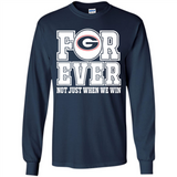 Georgia Bulldogs Forever For ever not just when we win - Long Sleeve T-Shirt