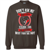 Don't Ask Me Why I'm A Houston Texans Fan Ask Yourself
