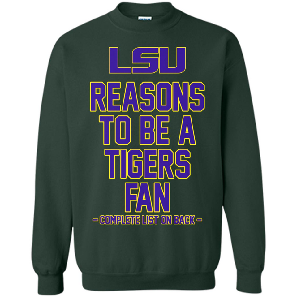 Reasons to be a LSU Tigers Fan Complete List on Back - Funny - Sweatshirt