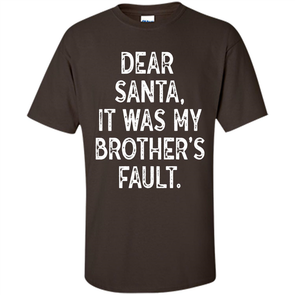 Christmas Shirt - Dear Santa It Was My Brother's Fault - Shirt