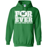 Milwaukee Brewers Forever For ever not just when we win - Hoodie