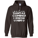 Santa's Coming I Know Him Shirt Santa Ugly Christmas T-Shirt Funny Santa Christmas