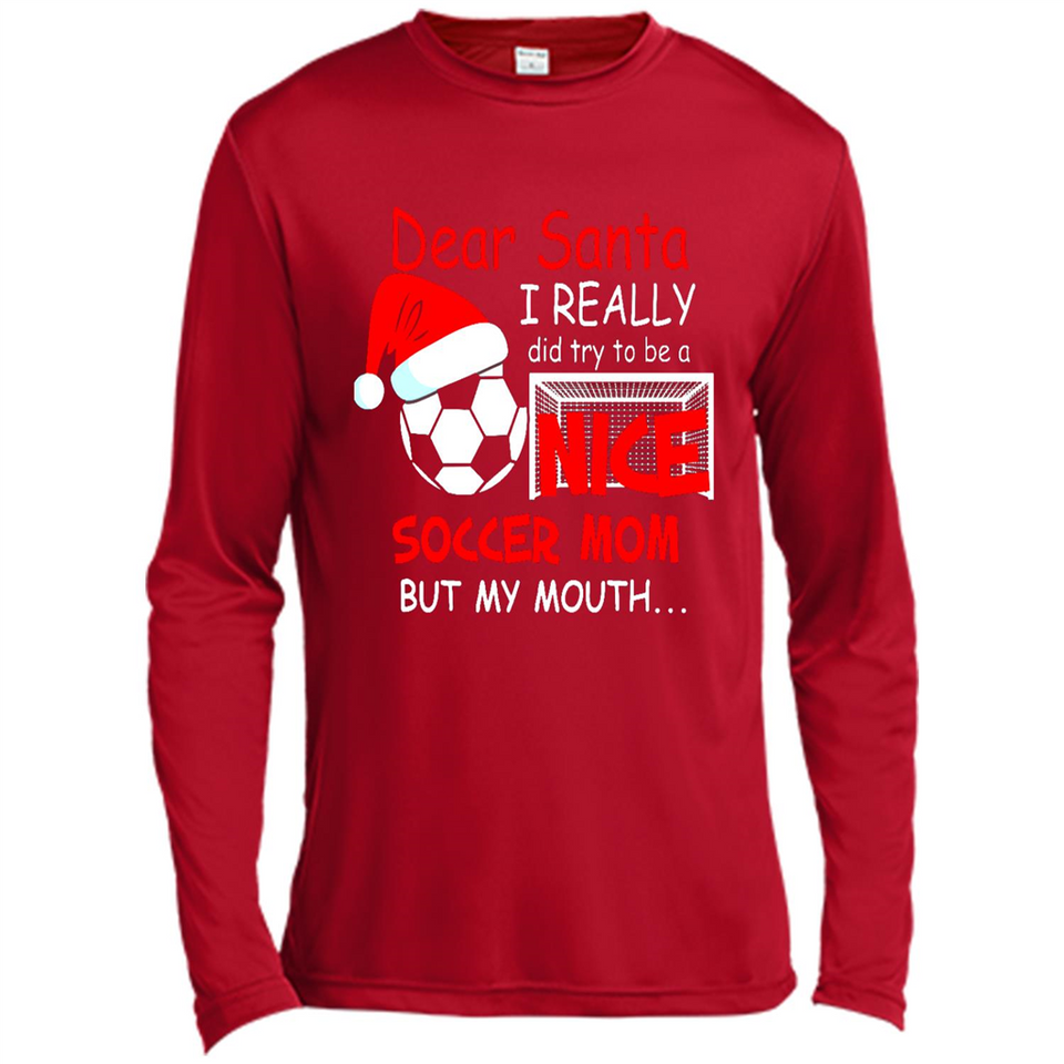 Dear Santa I Really Did Try To Be A Nice Soccer Mom Sweatshirt - Canvas Long Sleeve T-Shirt