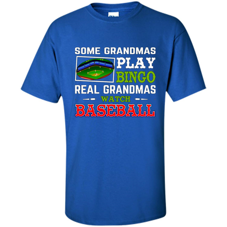 Some Grandmas Play Bingo Real Grandmas Watch Baseball