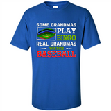 Some Grandmas Play Bingo Real Grandmas Watch Baseball