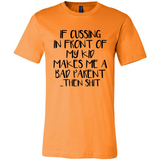 If cussing In front of my kids makes me a bad Parent then shit - Canvas Unisex T-Shirt