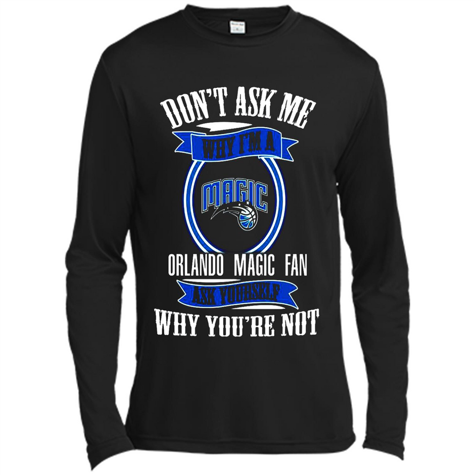Don't Ask Me Why I'm A Orlando Magic Fan Ask Yourself