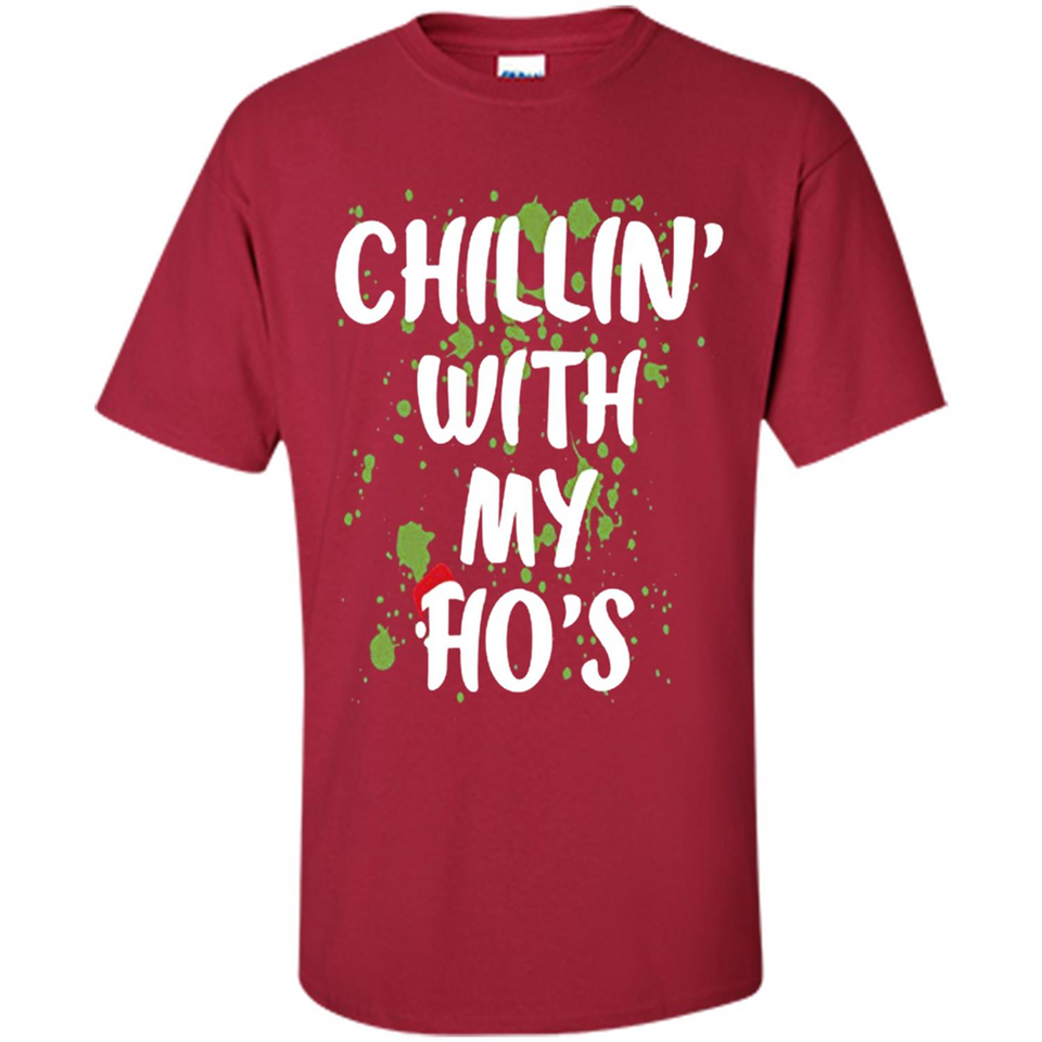 Chillin With My Ho's Funny Christmas - Shirt