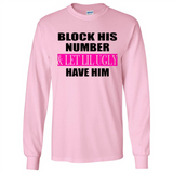 Block his number & let lil ugly have him - Long Sleeve T-Shirt