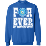 Miami Dolphins Forever For ever not just when we win - Sweatshirt