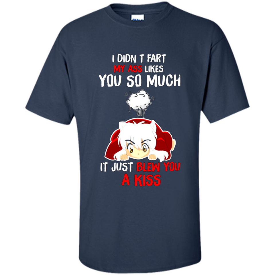 InuYasha I Didn't Fart My Ass Likes You So Much