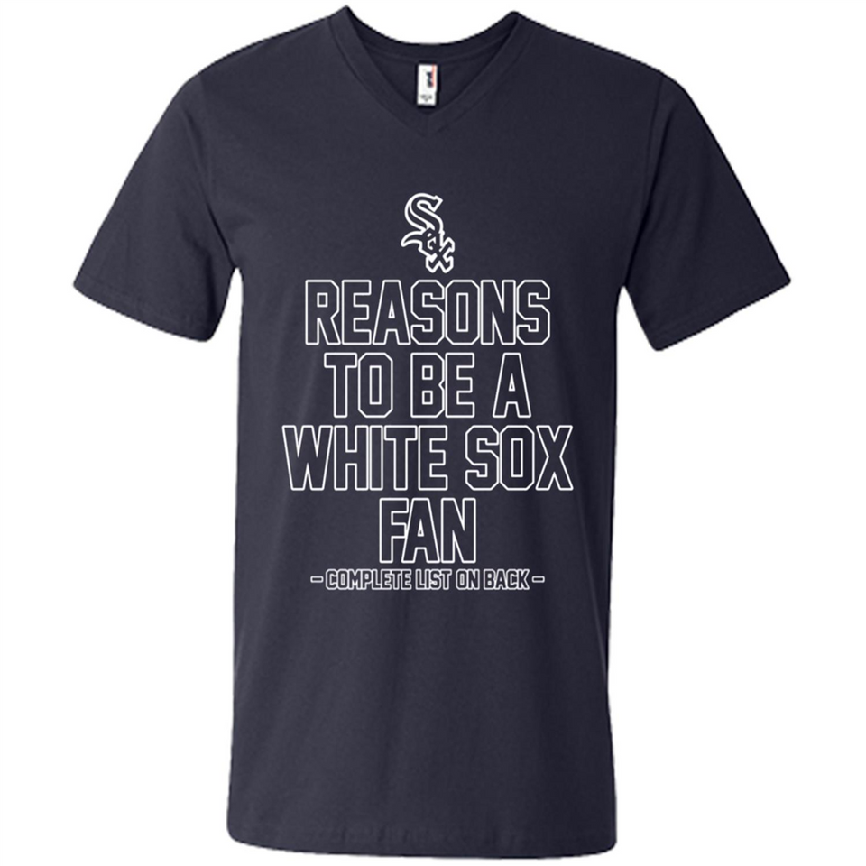 Reasons to be a Chicago White Sox Fan Complete List on Back - Men's V-Neck