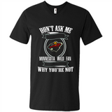 Don't Ask Me Why I'm A Minnesota Wild Fan Ask Yourself
