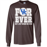 Kentucky Wildcats Forever For ever not just when we win - Long Sleeve T-Shirt