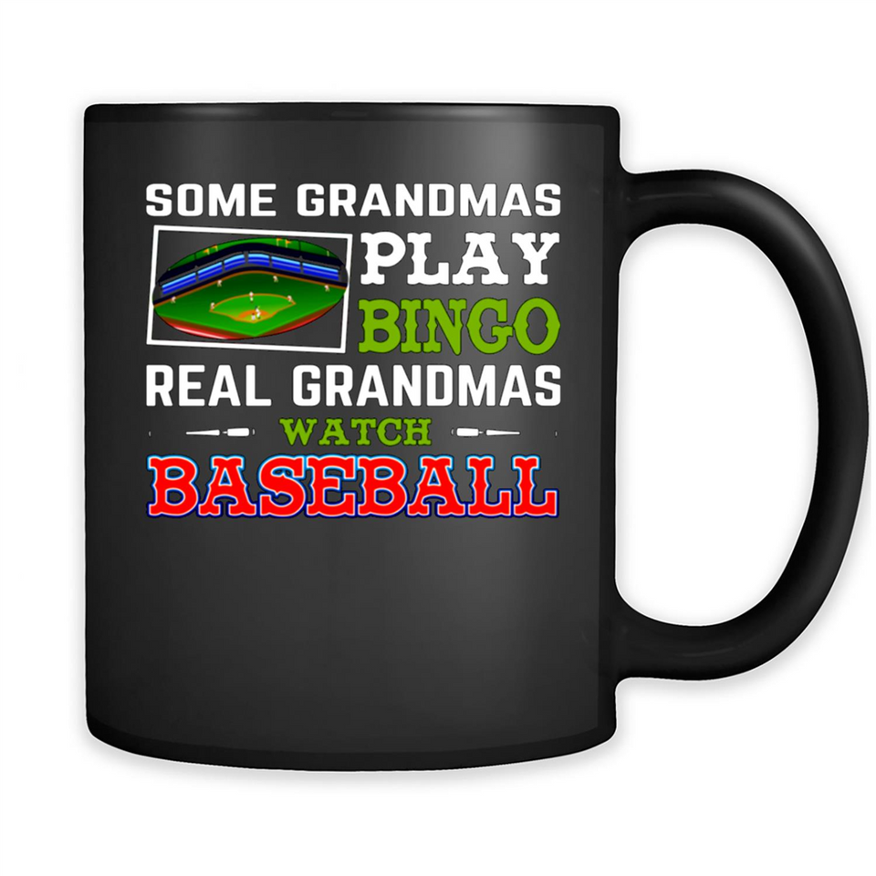 Some Grandmas Play Bingo Real Grandmas Watch Baseball