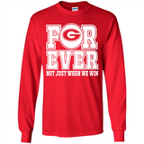 Georgia Bulldogs Forever For ever not just when we win - Long Sleeve T-Shirt