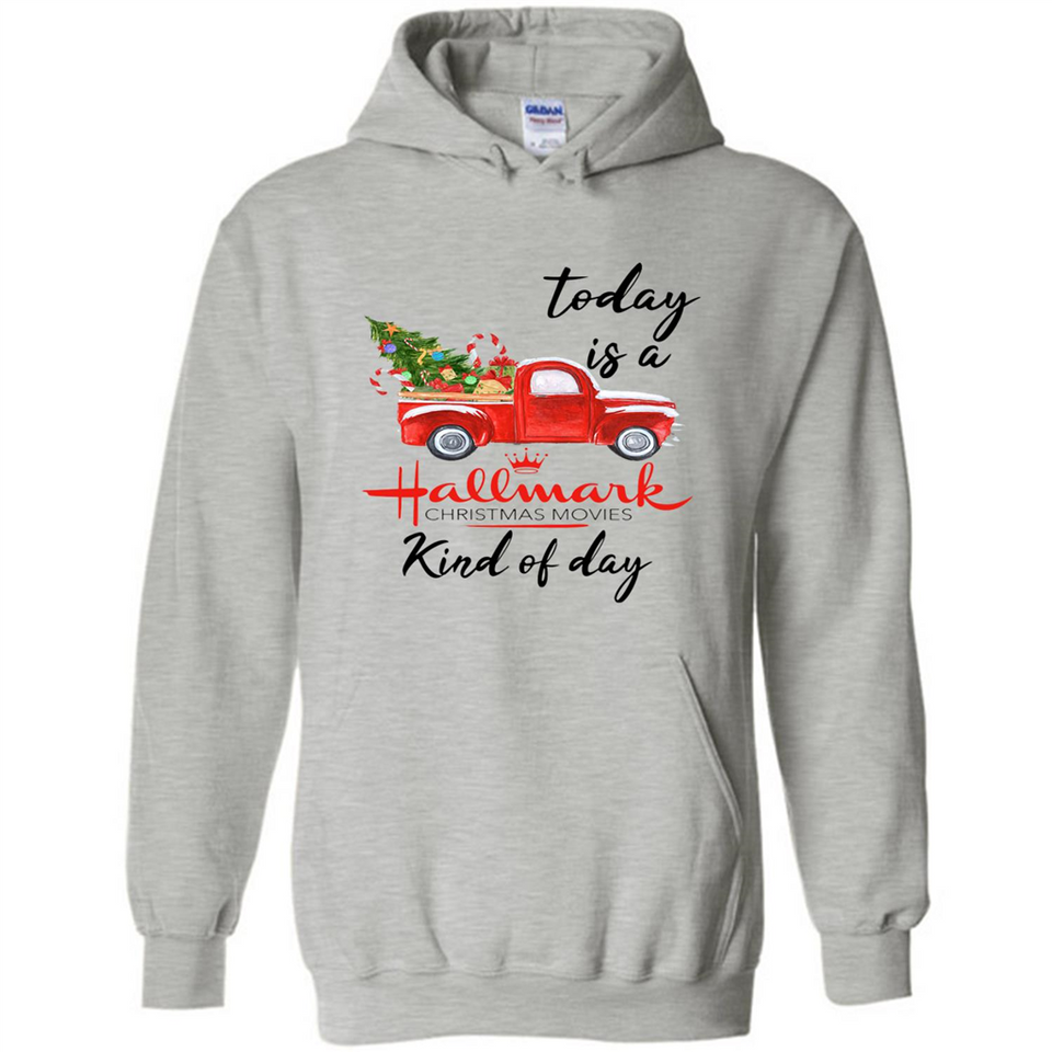Today is A Hallmark Christmas Movies Kind of Day Sweatshirt - Hoodie