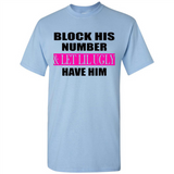 Block his number & let lil ugly have him - Shirt