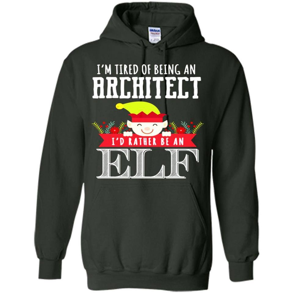 Tired Architect I'd Rather Be An Elf Christmas - Hoodie