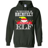 Tired Architect I'd Rather Be An Elf Christmas - Hoodie
