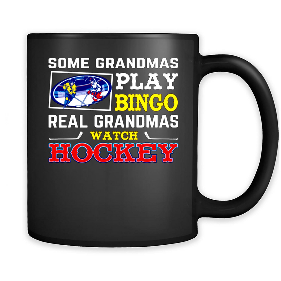 Some Grandmas Play Bingo Real Grandmas Watch Hockey