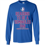 Reasons to be a Florida State Seminoles Fan Complete List on Back - Long Sleeve T-Shirt