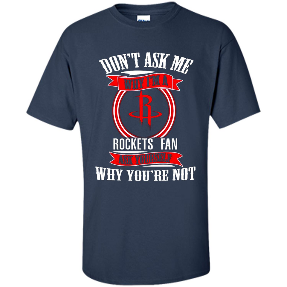 Don't Ask Me Why I'm A Houston Rockets Fan Ask Yourself