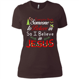 Everyone Need Someone To Believe in So Believe In Jesus Christmas