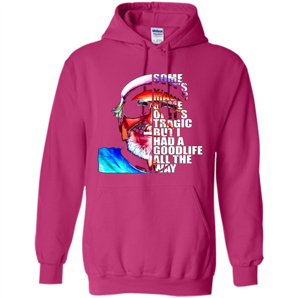 SOME OF IT'S MAGIC SOME OF IT'S TRAGIC BUT I HAS A GOODLIFE ALL THE WAY JIMMY BUFFETT