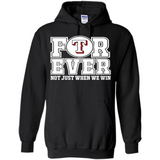 Texas Rangers Forever For ever not just when we win - Hoodie