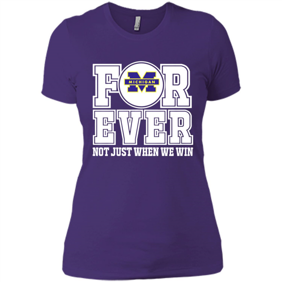 Michigan Wolverines Forever For ever not just when we win - Ladies' Boyfriend T-Shirt