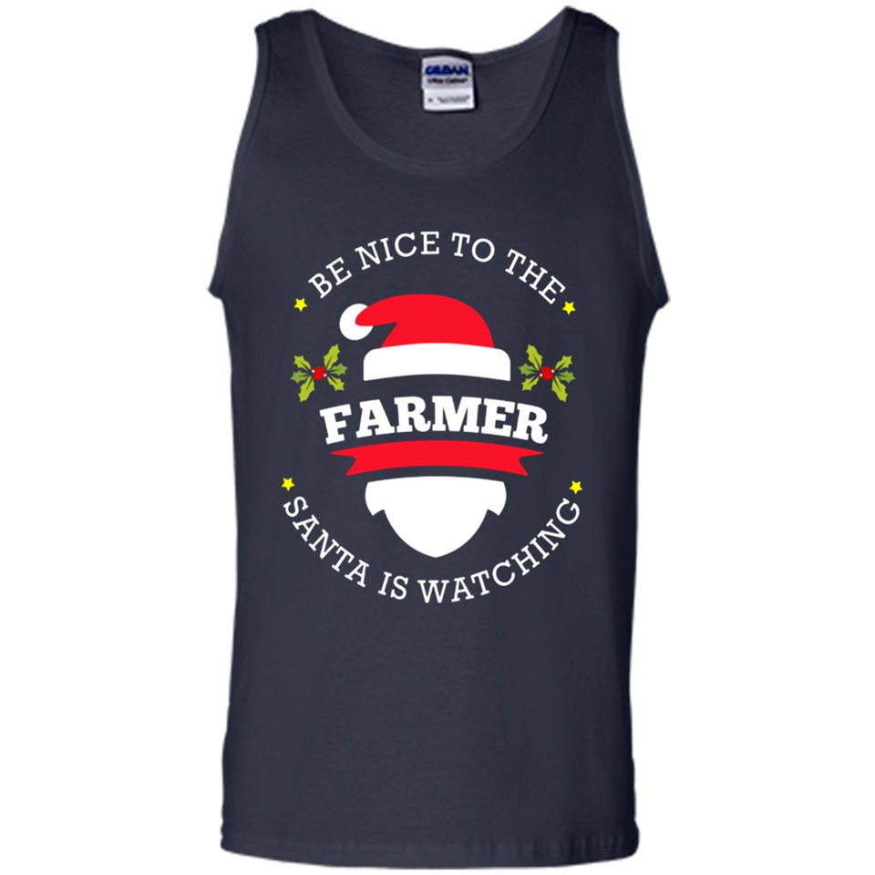 Be Nice to Farmer Santa Watching Christmas 1 - Tank Top