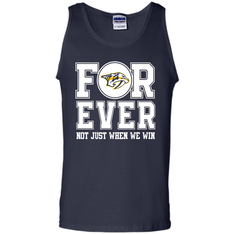 Nashville Predators Forever For ever not just when we win - Tank Top