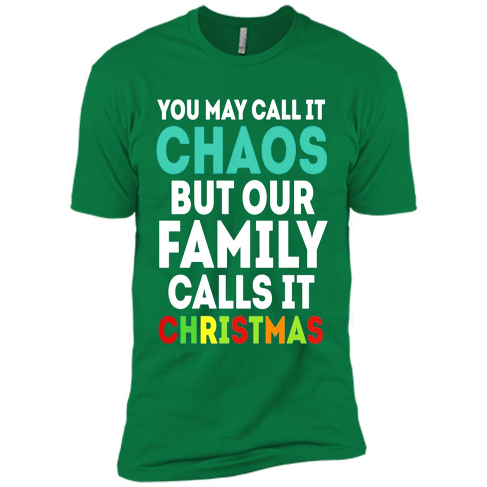 Chaos Family Calls It Christmas - Premium Short Sleeve T-Shirt