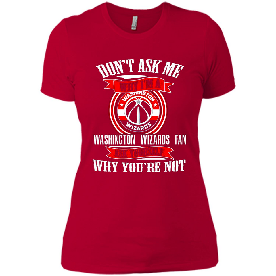 Don't Ask Me Why I'm A Washington Wizards Fan Ask Yourself