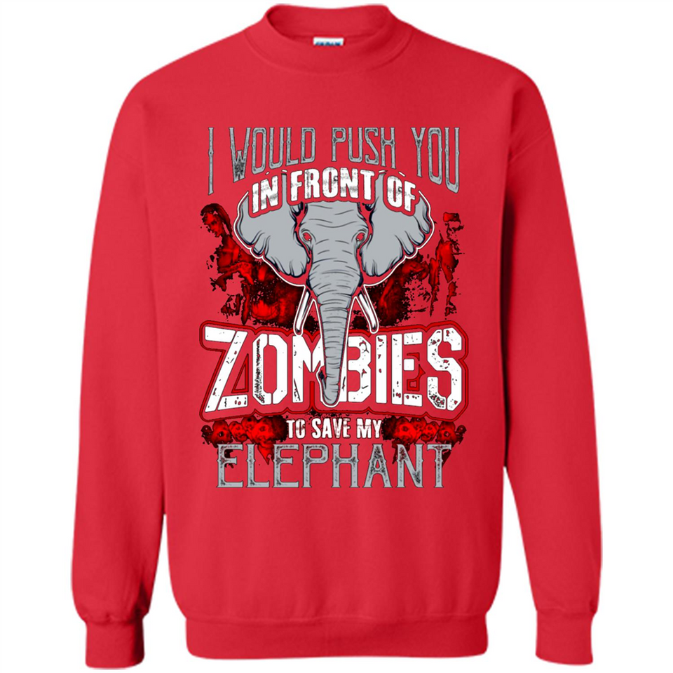 I Would Push You In Front Of Zombies To Save My Elephant