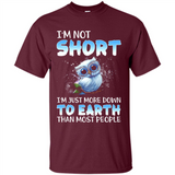 The owl I'm not short I just more down to Earth than most people - Shirt