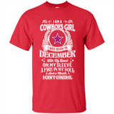 I Am A Cowboys Girl I Was Born In December With My Heart On My Sleeve A Fire In My Soul And A Mouth I Can’t Control - Shirt