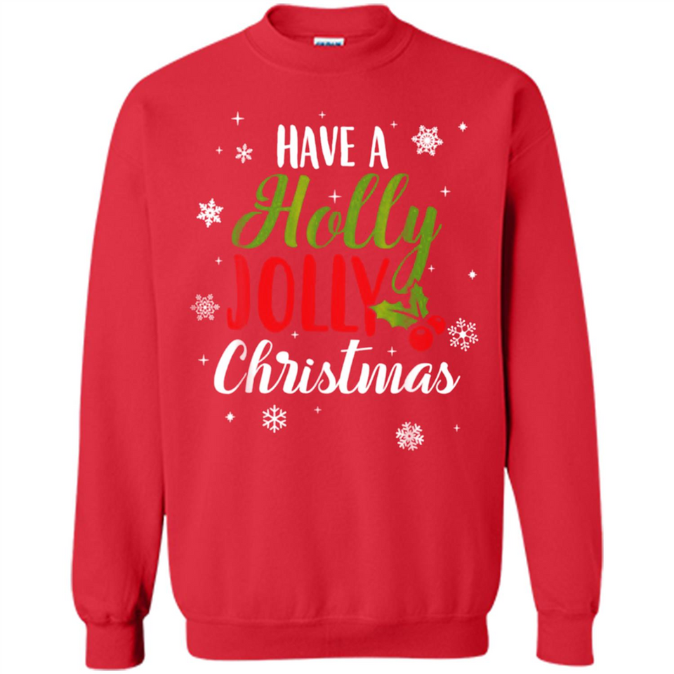 Have A Holly Jolly Christmas T-Shirt Cute Mistletoe - Sweatshirt