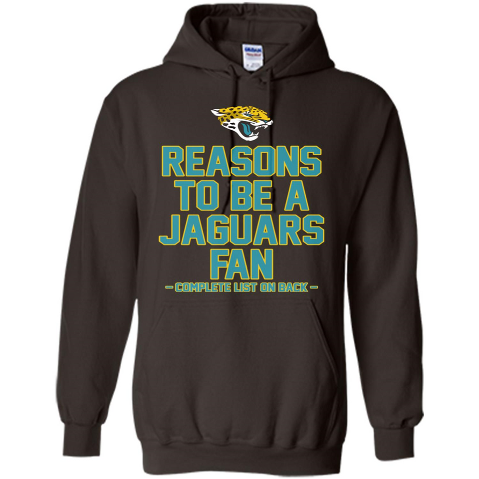 Reasons to be a Jacksonville Jaguars Fan Complete List on Back - Hoodie