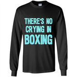 There's no crying in boxing - Long Sleeve T-Shirt